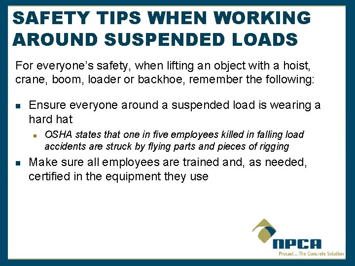 SAFETY TIPS WHEN WORKING AROUND SUSPENDED LOADS For everyone’s safety, when lifting an object