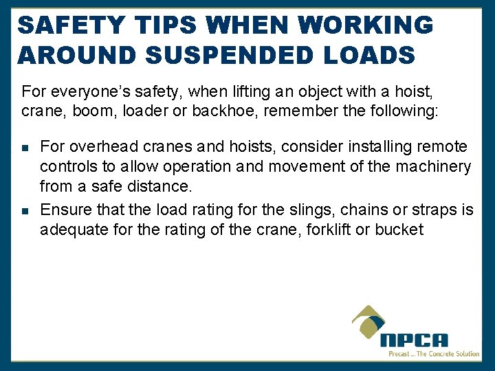 SAFETY TIPS WHEN WORKING AROUND SUSPENDED LOADS For everyone’s safety, when lifting an object
