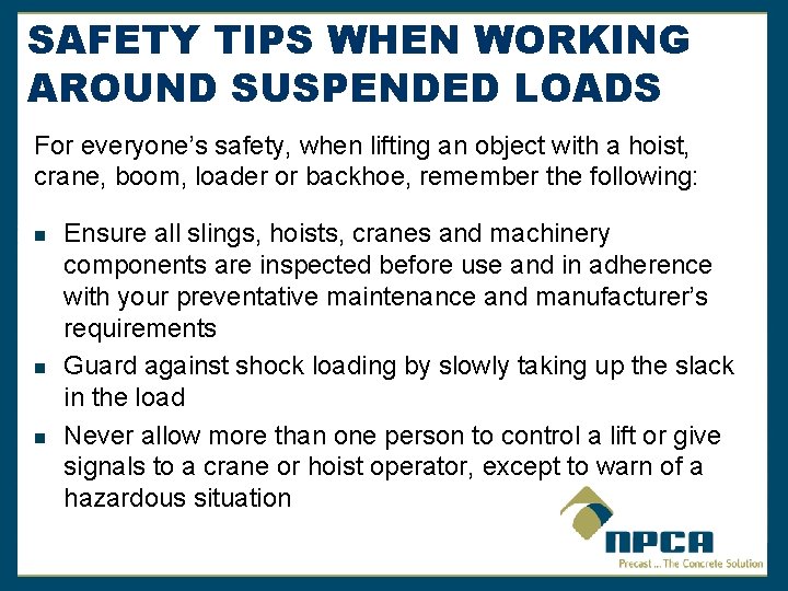 SAFETY TIPS WHEN WORKING AROUND SUSPENDED LOADS For everyone’s safety, when lifting an object