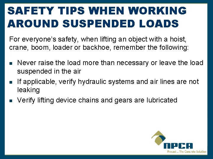 SAFETY TIPS WHEN WORKING AROUND SUSPENDED LOADS For everyone’s safety, when lifting an object
