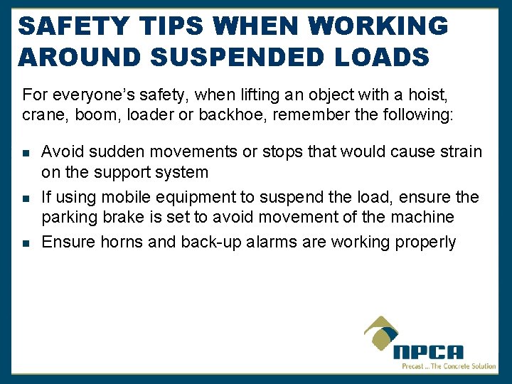 SAFETY TIPS WHEN WORKING AROUND SUSPENDED LOADS For everyone’s safety, when lifting an object