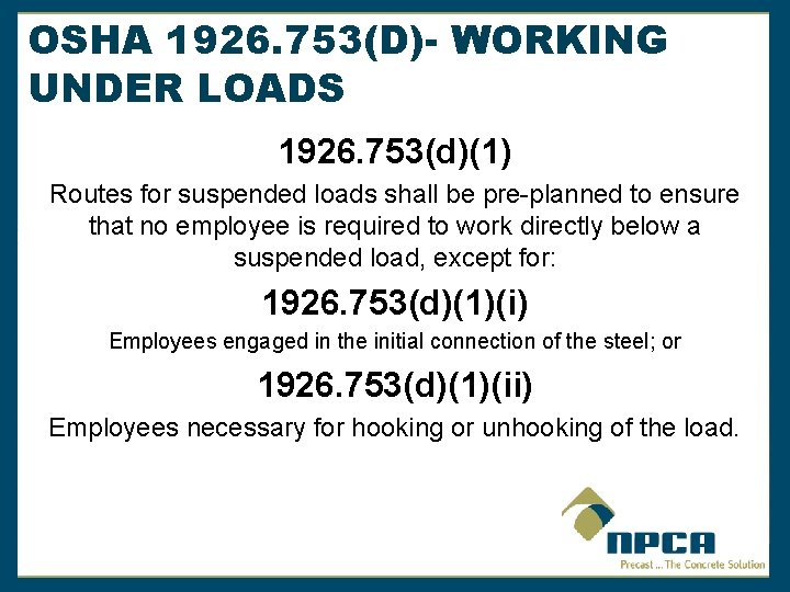 OSHA 1926. 753(D)- WORKING UNDER LOADS 1926. 753(d)(1) Routes for suspended loads shall be