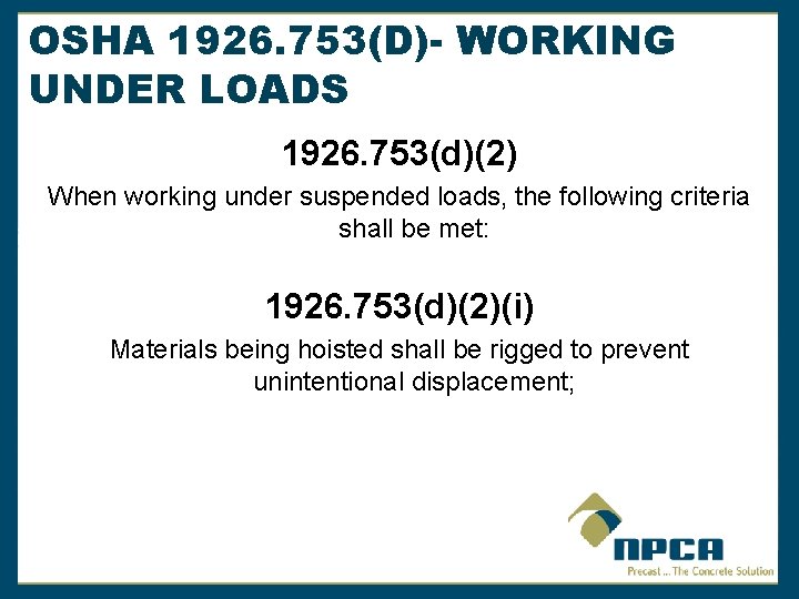 OSHA 1926. 753(D)- WORKING UNDER LOADS 1926. 753(d)(2) When working under suspended loads, the