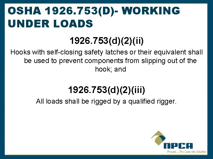 OSHA 1926. 753(D)- WORKING UNDER LOADS 1926. 753(d)(2)(ii) Hooks with self-closing safety latches or