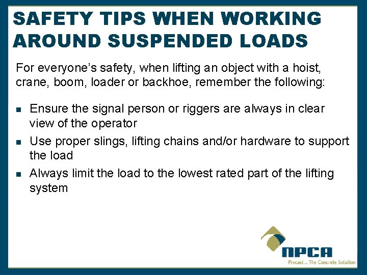 SAFETY TIPS WHEN WORKING AROUND SUSPENDED LOADS For everyone’s safety, when lifting an object