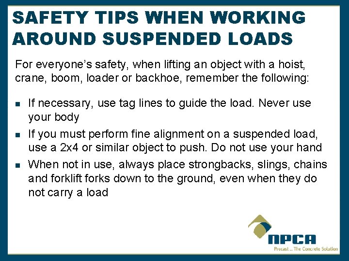 SAFETY TIPS WHEN WORKING AROUND SUSPENDED LOADS For everyone’s safety, when lifting an object