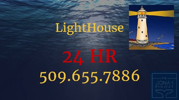 Light. House 24 HR 509. 655. 7886 