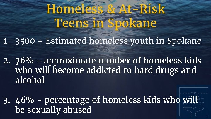 Homeless & At-Risk Teens in Spokane 1. 3500 + Estimated homeless youth in Spokane