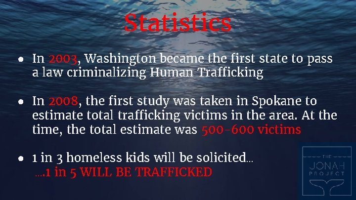 Statistics ● In 2003, Washington became the first state to pass a law criminalizing