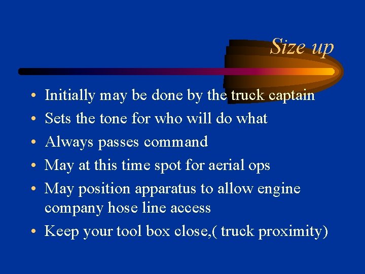 Size up • • • Initially may be done by the truck captain Sets