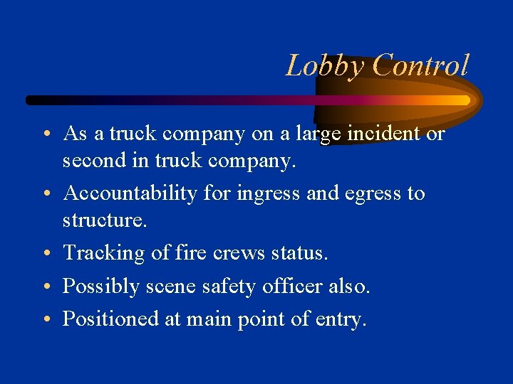 Lobby Control • As a truck company on a large incident or second in