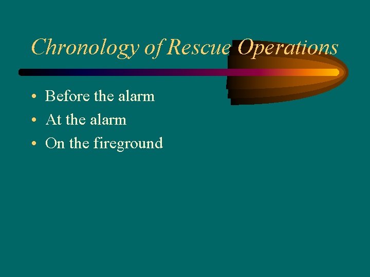Chronology of Rescue Operations • Before the alarm • At the alarm • On