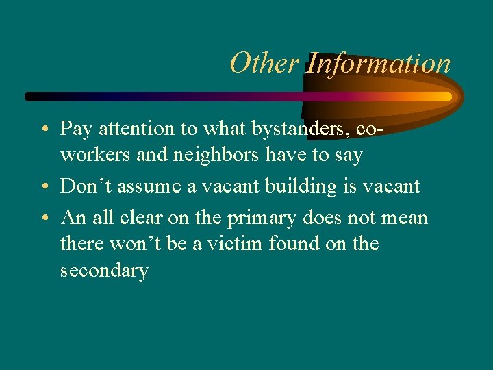 Other Information • Pay attention to what bystanders, coworkers and neighbors have to say