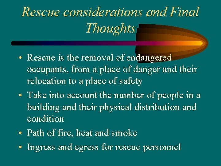Rescue considerations and Final Thoughts • Rescue is the removal of endangered occupants, from