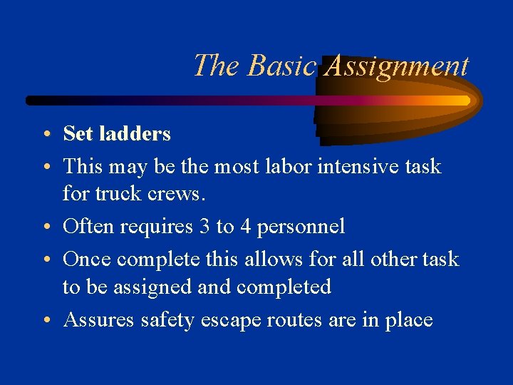 The Basic Assignment • Set ladders • This may be the most labor intensive