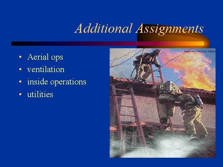 Additional Assignments • • Aerial ops ventilation inside operations utilities 