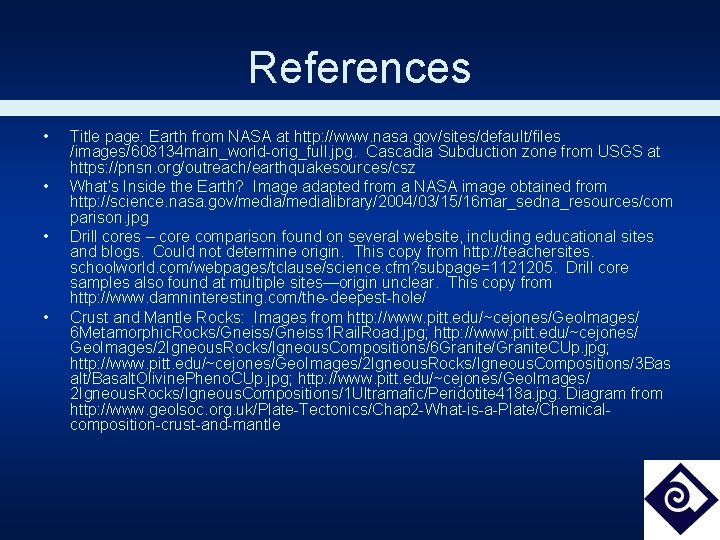 References • • Title page: Earth from NASA at http: //www. nasa. gov/sites/default/files /images/608134