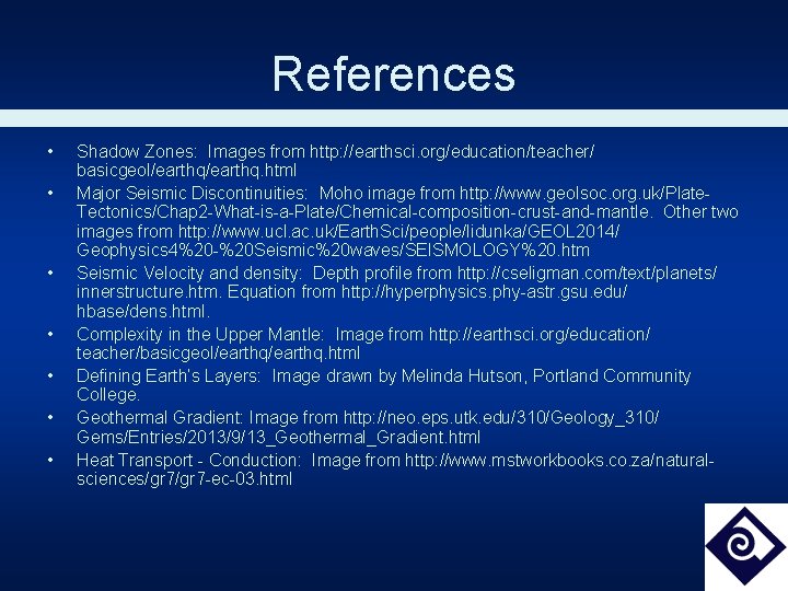 References • • Shadow Zones: Images from http: //earthsci. org/education/teacher/ basicgeol/earthq. html Major Seismic