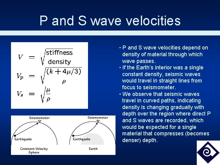 P and S wave velocities • P and S wave velocities depend on density