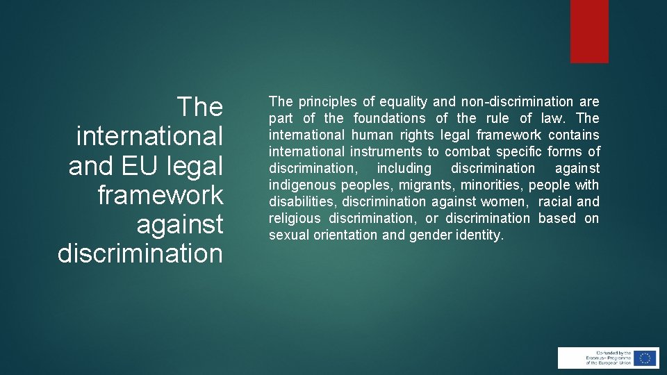 The international and EU legal framework against discrimination The principles of equality and non-discrimination The international and EU legal framework against discrimination The principles of equality and non-discrimination