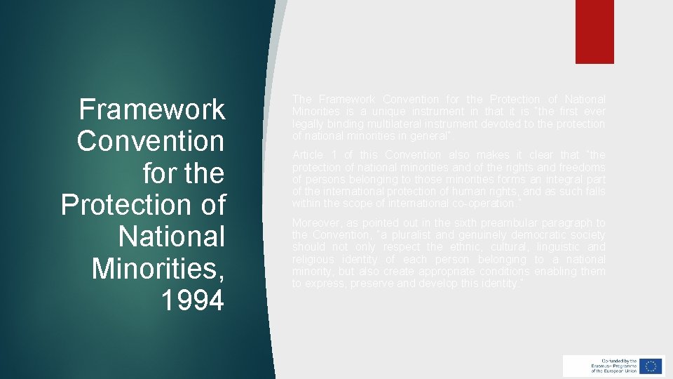Framework Convention for the Protection of National Minorities, 1994 The Framework Convention for the Framework Convention for the Protection of National Minorities, 1994 The Framework Convention for the