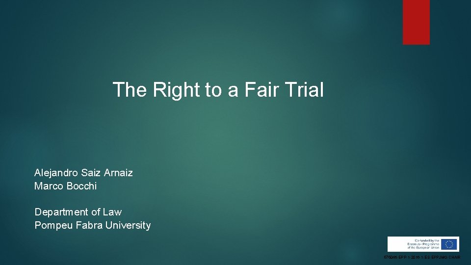 The Right to a Fair Trial Alejandro Saiz Arnaiz Marco Bocchi Department of Law The Right to a Fair Trial Alejandro Saiz Arnaiz Marco Bocchi Department of Law