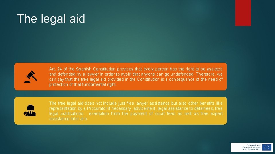 The legal aid Art. 24 of the Spanish Constitution provides that every person has The legal aid Art. 24 of the Spanish Constitution provides that every person has