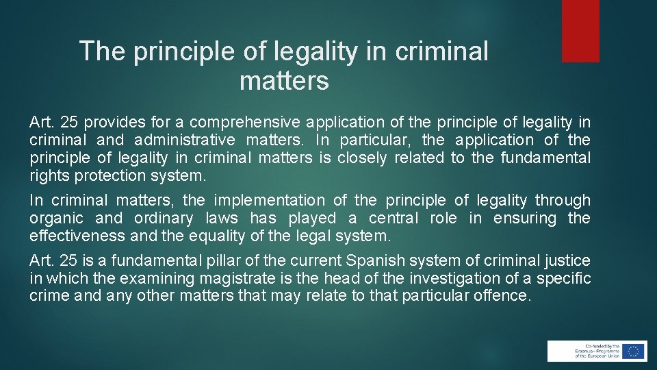 The principle of legality in criminal matters Art. 25 provides for a comprehensive application The principle of legality in criminal matters Art. 25 provides for a comprehensive application
