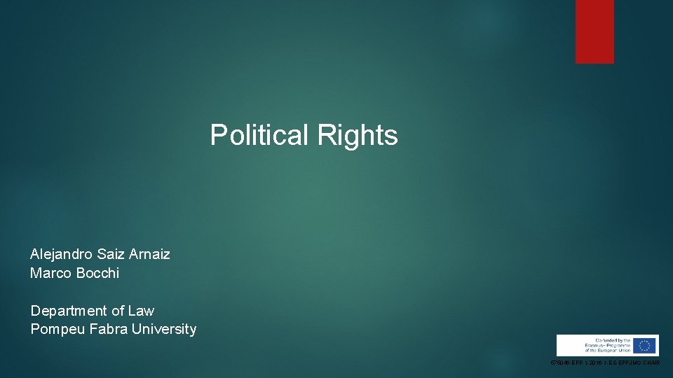 Political Rights Alejandro Saiz Arnaiz Marco Bocchi Department of Law Pompeu Fabra University 575046 Political Rights Alejandro Saiz Arnaiz Marco Bocchi Department of Law Pompeu Fabra University 575046