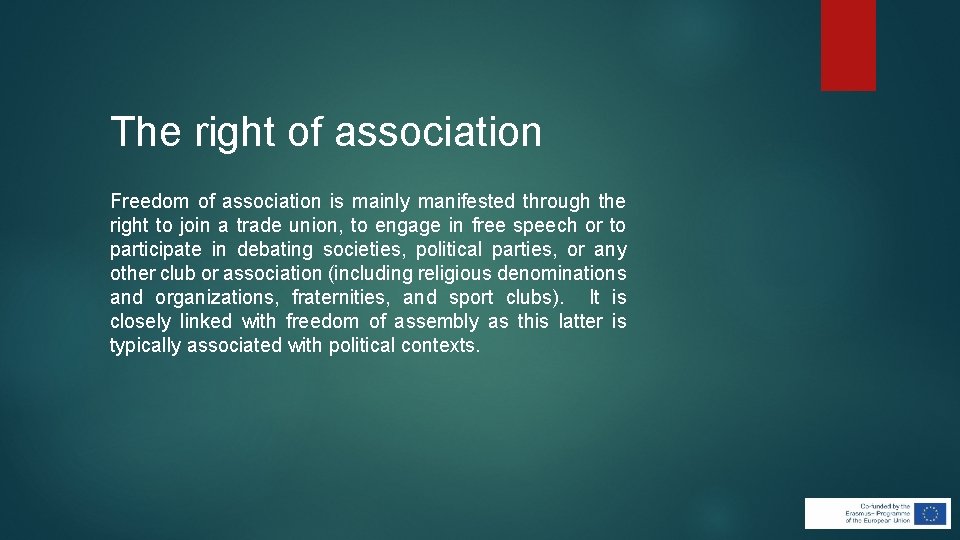 The right of association Freedom of association is mainly manifested through the right to The right of association Freedom of association is mainly manifested through the right to