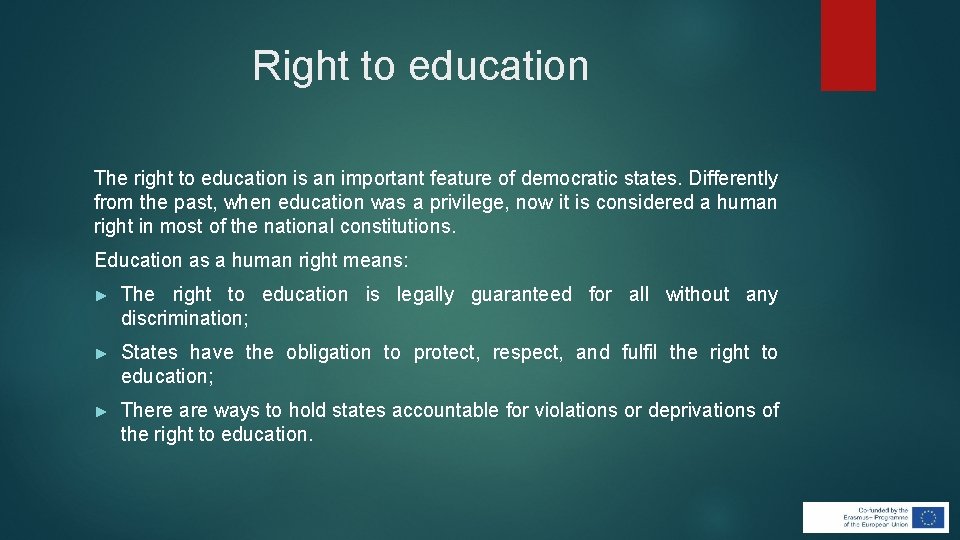 Right to education The right to education is an important feature of democratic states. Right to education The right to education is an important feature of democratic states.