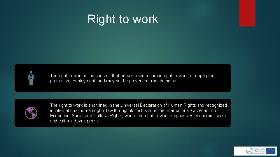 Right to work The right to work is the concept that people have a Right to work The right to work is the concept that people have a