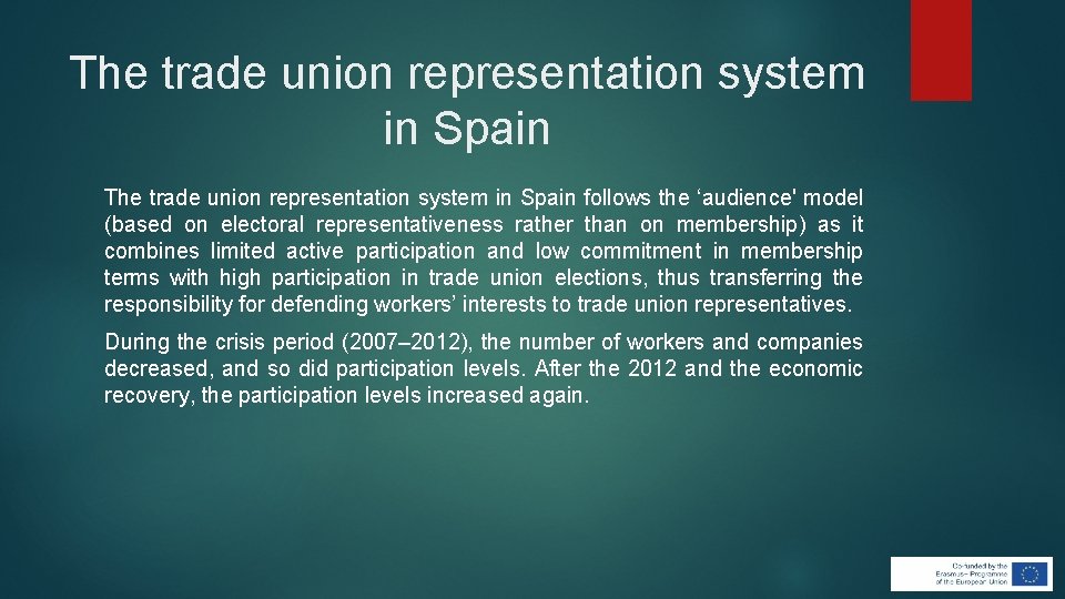The trade union representation system in Spain follows the ‘audience' model (based on electoral The trade union representation system in Spain follows the ‘audience' model (based on electoral