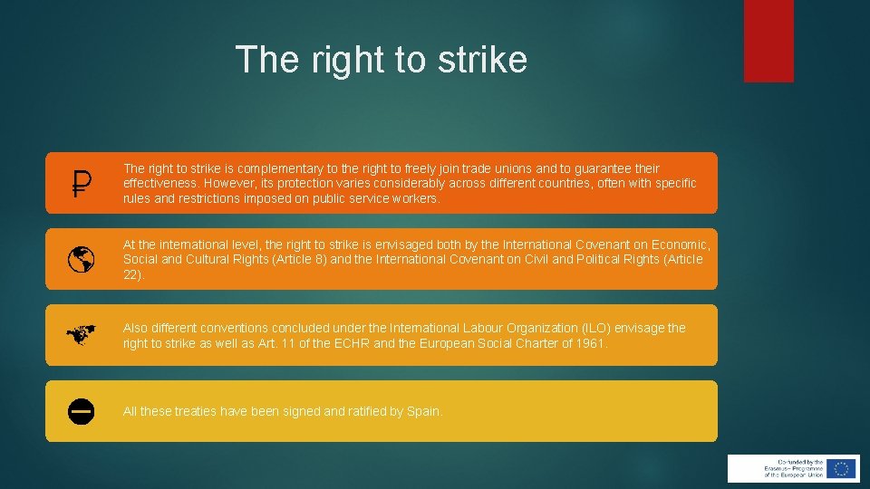 The right to strike is complementary to the right to freely join trade unions The right to strike is complementary to the right to freely join trade unions