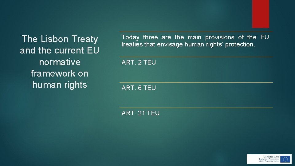 The Lisbon Treaty and the current EU normative framework on human rights Today three The Lisbon Treaty and the current EU normative framework on human rights Today three