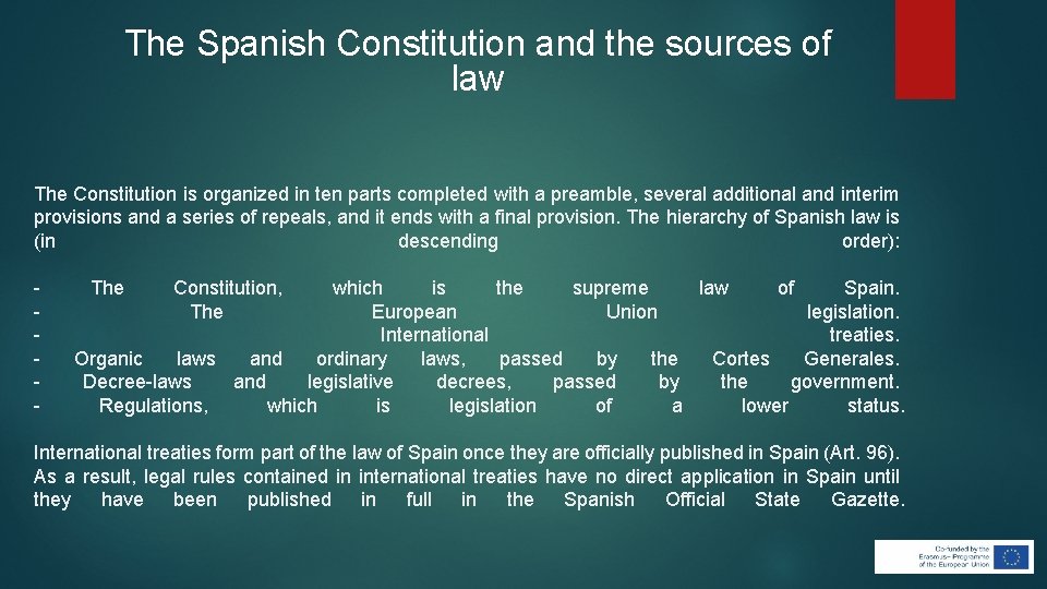 The Spanish Constitution and the sources of law The Constitution is organized in ten The Spanish Constitution and the sources of law The Constitution is organized in ten