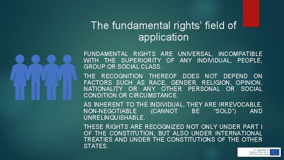 The fundamental rights’ field of application FUNDAMENTAL RIGHTS ARE UNIVERSAL, INCOMPATIBLE WITH THE SUPERIORITY The fundamental rights’ field of application FUNDAMENTAL RIGHTS ARE UNIVERSAL, INCOMPATIBLE WITH THE SUPERIORITY