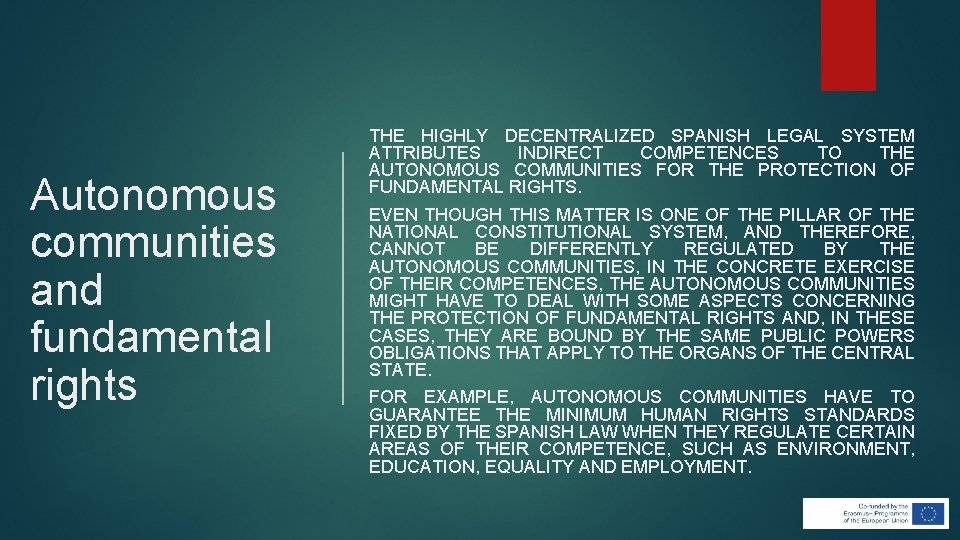 Autonomous communities and fundamental rights THE HIGHLY DECENTRALIZED SPANISH LEGAL SYSTEM ATTRIBUTES INDIRECT COMPETENCES Autonomous communities and fundamental rights THE HIGHLY DECENTRALIZED SPANISH LEGAL SYSTEM ATTRIBUTES INDIRECT COMPETENCES