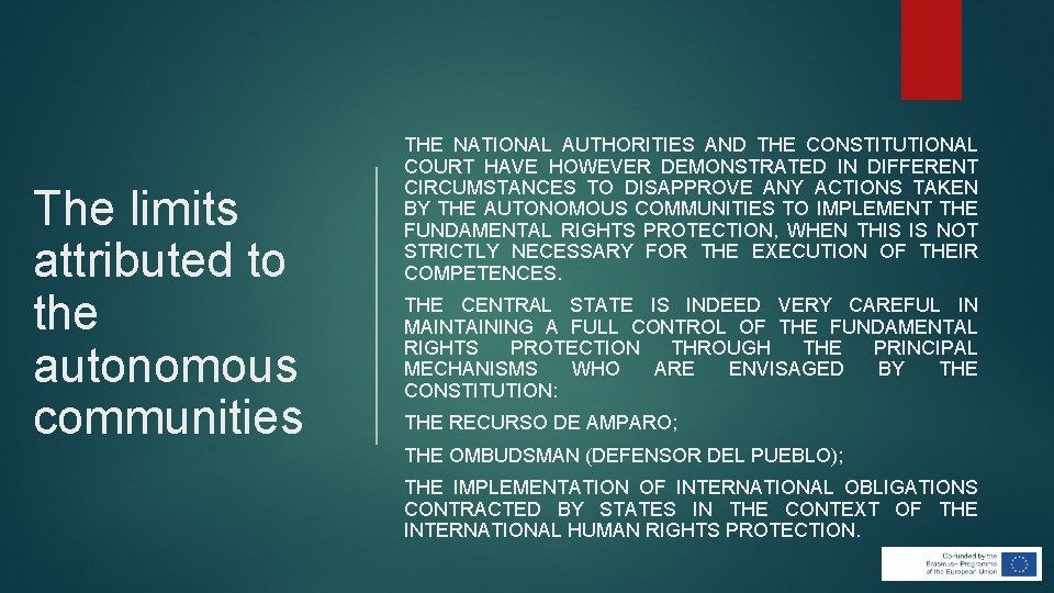 The limits attributed to the autonomous communities THE NATIONAL AUTHORITIES AND THE CONSTITUTIONAL COURT The limits attributed to the autonomous communities THE NATIONAL AUTHORITIES AND THE CONSTITUTIONAL COURT
