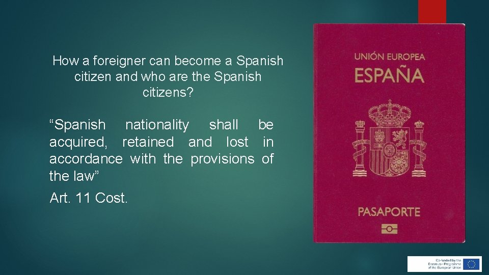 How a foreigner can become a Spanish citizen and who are the Spanish citizens? How a foreigner can become a Spanish citizen and who are the Spanish citizens?