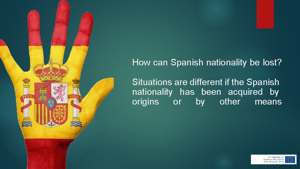 How can Spanish nationality be lost? Situations are different if the Spanish nationality has How can Spanish nationality be lost? Situations are different if the Spanish nationality has