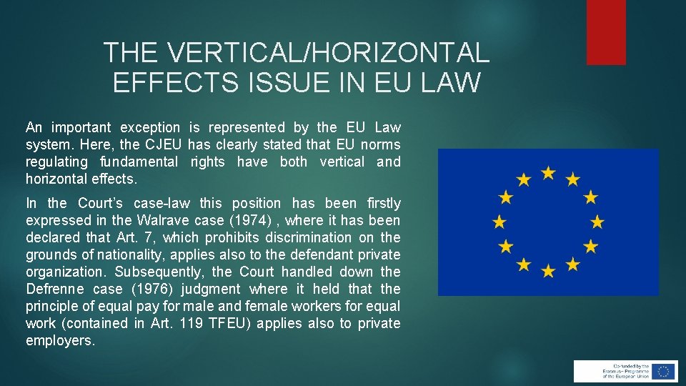 THE VERTICAL/HORIZONTAL EFFECTS ISSUE IN EU LAW An important exception is represented by the THE VERTICAL/HORIZONTAL EFFECTS ISSUE IN EU LAW An important exception is represented by the