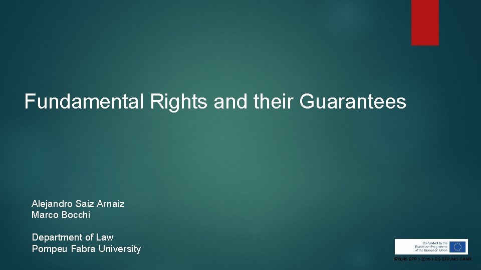 Fundamental Rights and their Guarantees Alejandro Saiz Arnaiz Marco Bocchi Department of Law Pompeu Fundamental Rights and their Guarantees Alejandro Saiz Arnaiz Marco Bocchi Department of Law Pompeu