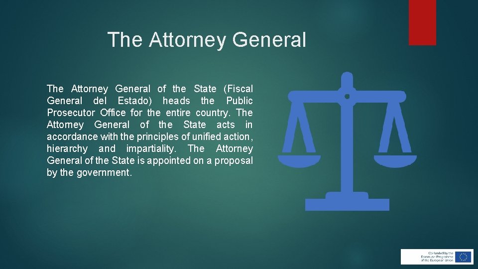 The Attorney General of the State (Fiscal General del Estado) heads the Public Prosecutor The Attorney General of the State (Fiscal General del Estado) heads the Public Prosecutor