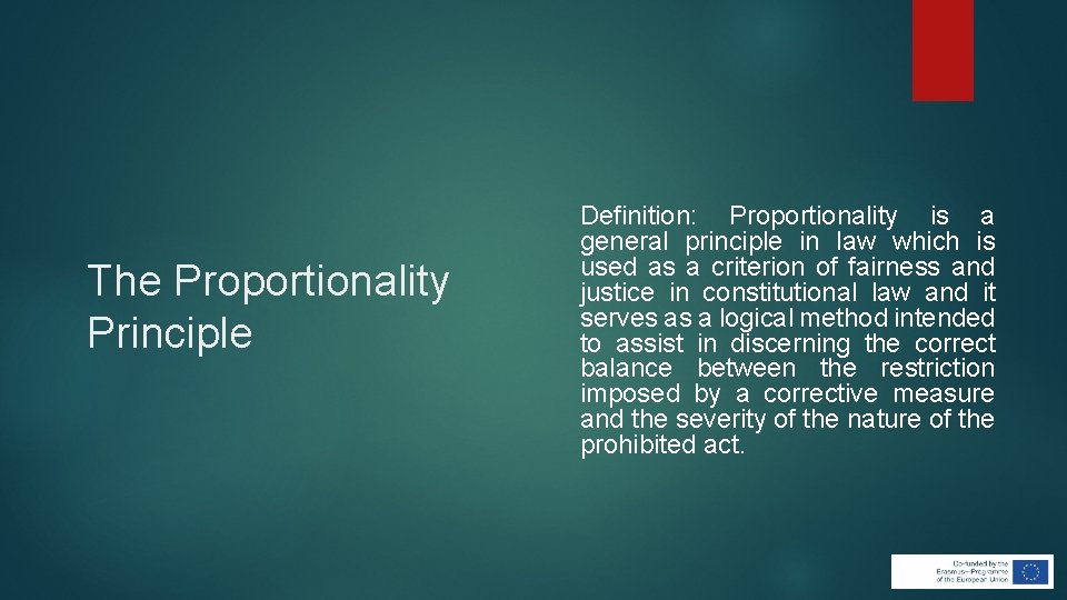 The Proportionality Principle Definition: Proportionality is a general principle in law which is used The Proportionality Principle Definition: Proportionality is a general principle in law which is used