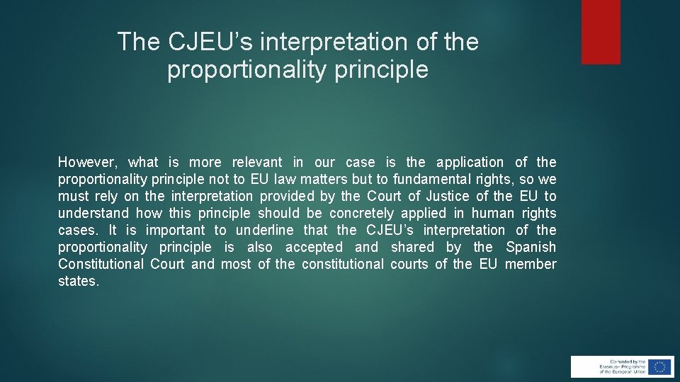 The CJEU’s interpretation of the proportionality principle However, what is more relevant in our The CJEU’s interpretation of the proportionality principle However, what is more relevant in our