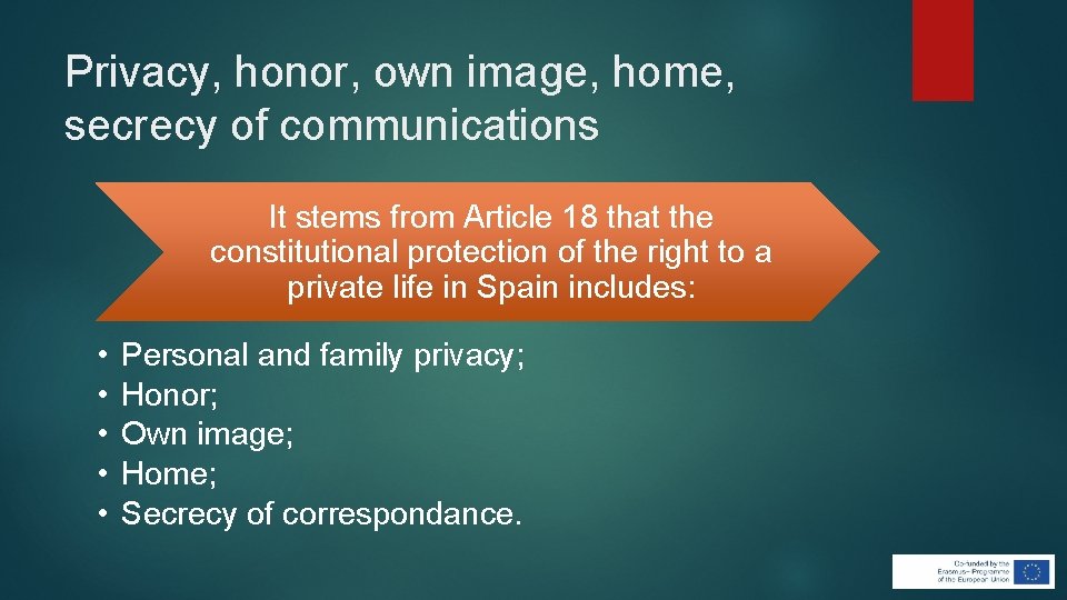 Privacy, honor, own image, home, secrecy of communications It stems from Article 18 that Privacy, honor, own image, home, secrecy of communications It stems from Article 18 that