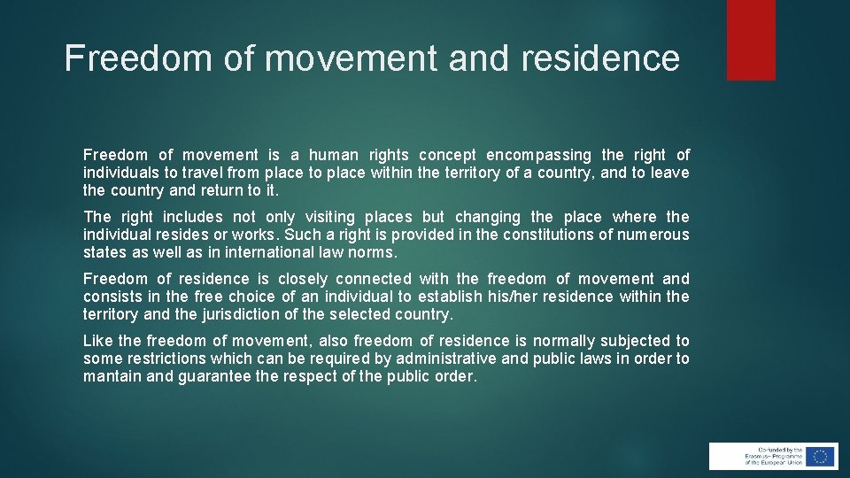 Freedom of movement and residence Freedom of movement is a human rights concept encompassing Freedom of movement and residence Freedom of movement is a human rights concept encompassing