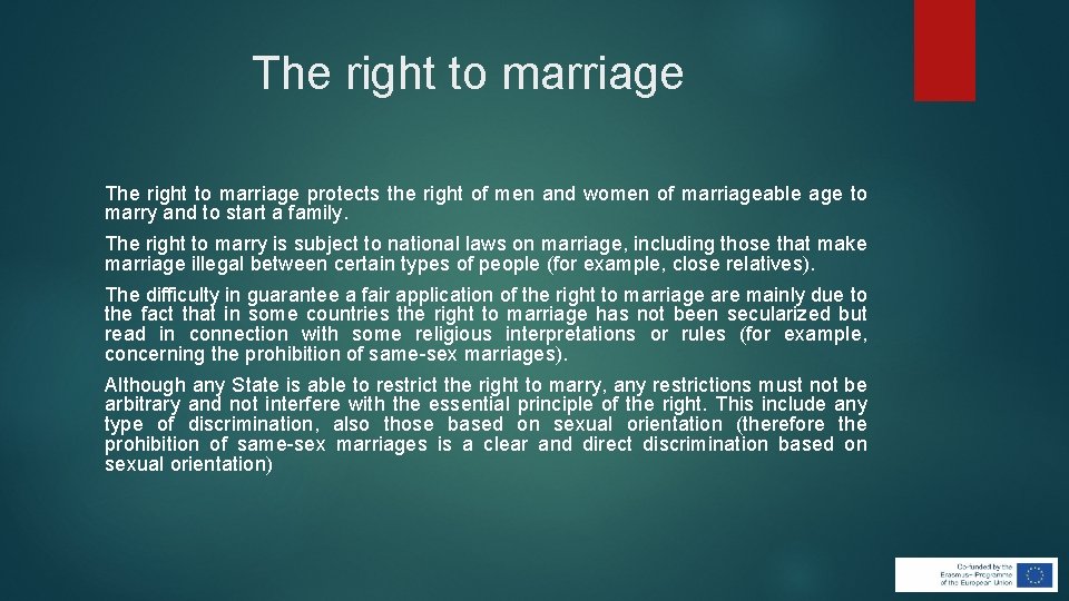 The right to marriage protects the right of men and women of marriageable age The right to marriage protects the right of men and women of marriageable age