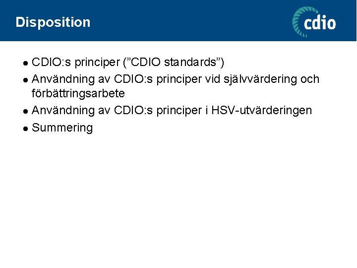 Disposition CDIO: s principer (”CDIO standards”) l Användning av CDIO: s principer vid självvärdering